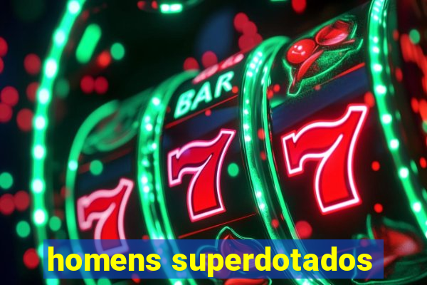 homens superdotados